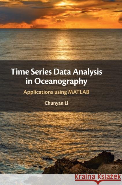 Time Series Data Analysis in Oceanography Chunyan (Louisiana State University) Li 9781108474276