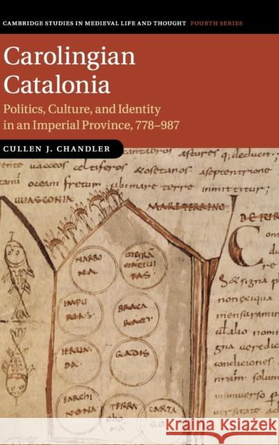 Carolingian Catalonia: Politics, Culture, and Identity in an Imperial Province, 778-987 Cullen Chandler 9781108474641 Cambridge University Press