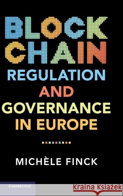 Blockchain Regulation and Governance in Europe Michèle Finck 9781108474757 Cambridge University Press