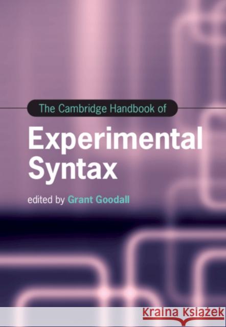 The Cambridge Handbook of Experimental Syntax Grant Goodall 9781108474801 Cambridge University Press