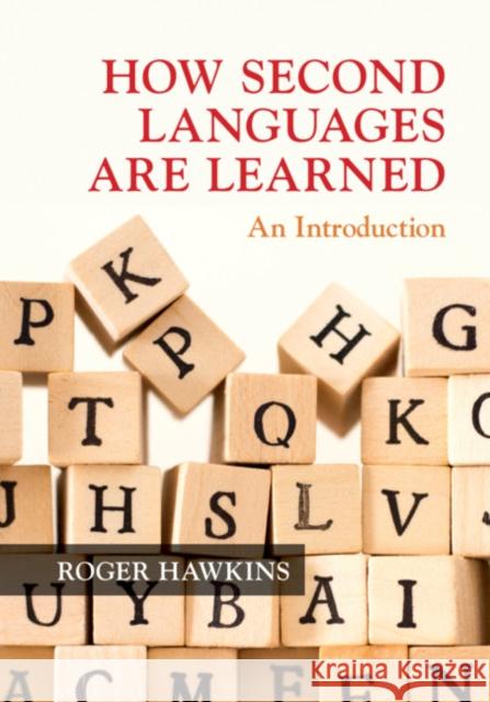 How Second Languages Are Learned: An Introduction Roger Hawkins 9781108475037