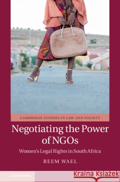 Negotiating the Power of Ngos: Women's Legal Rights in South Africa Reem Mahmoud 9781108475136