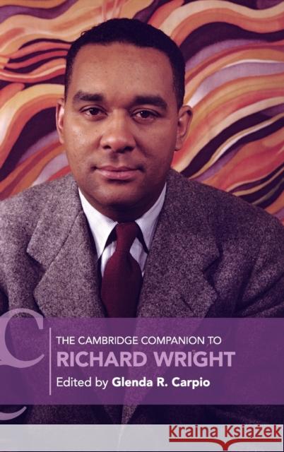 The Cambridge Companion to Richard Wright Glenda R. Carpio (Harvard University, Massachusetts) 9781108475174