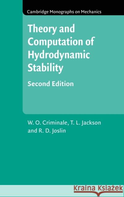 Theory and Computation in Hydrodynamic Stability W. O. Criminale T. L. Jackson R. D. Joslin 9781108475334 Cambridge University Press