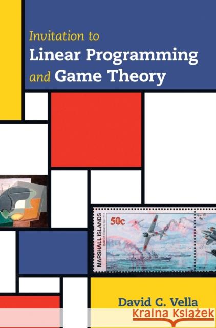 Invitation to Linear Programming and Game Theory David C. Vella (Skidmore College, New York) 9781108476256