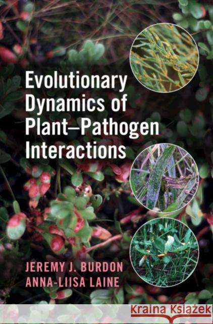 Evolutionary Dynamics of Plant-Pathogen Interactions Jeremy J. Burdon Anna-Liisa Laine 9781108476294 Cambridge University Press