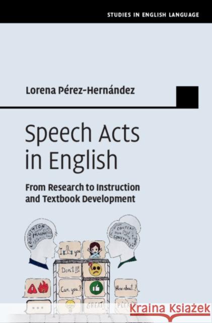 Speech Acts in English: From Research to Instruction and Textbook Development P 9781108476324 Cambridge University Press