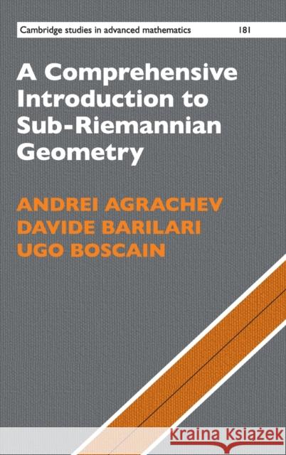 A Comprehensive Introduction to Sub-Riemannian Geometry Andrei Agrachev Davide Barilari Ugo Boscain 9781108476355 Cambridge University Press