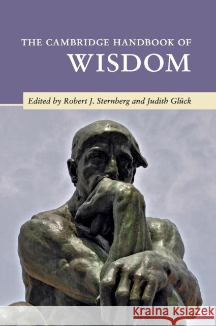 The Cambridge Handbook of Wisdom Robert J. Sternberg Judith Gluck 9781108476416 Cambridge University Press