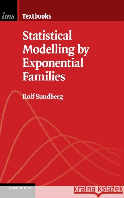 Statistical Modelling by Exponential Families Rolf Sundberg 9781108476591 Cambridge University Press