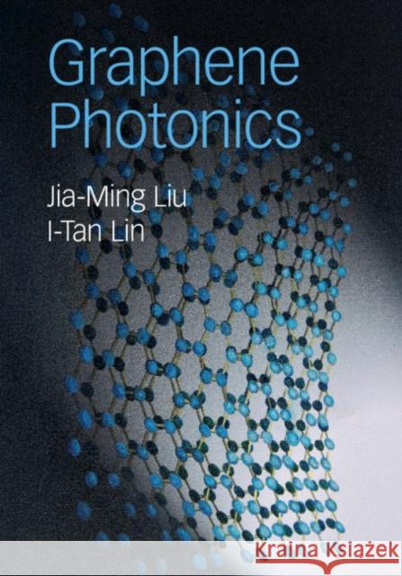 Graphene Photonics Jia-Ming Liu I-Tan Lin 9781108476683 Cambridge University Press