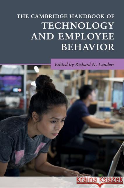 The Cambridge Handbook of Technology and Employee Behavior Richard N. Landers 9781108476706 Cambridge University Press