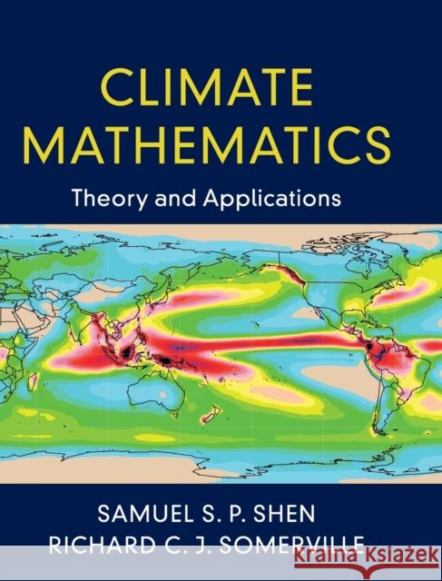 Climate Mathematics: Theory and Applications Samuel S. P. Shen Richard C. J. Somerville 9781108476874 Cambridge University Press