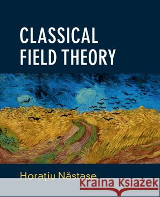 Classical Field Theory Horatiu Nastase 9781108477017 Cambridge University Press