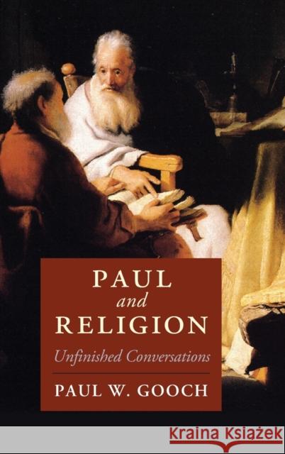 Paul and Religion: Unfinished Conversations Gooch, Paul W. 9781108477109 Cambridge University Press