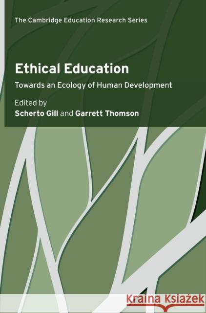 Ethical Education: Towards an Ecology of Human Development Scherto R. Gill Garrett Thomson 9781108477406 Cambridge University Press