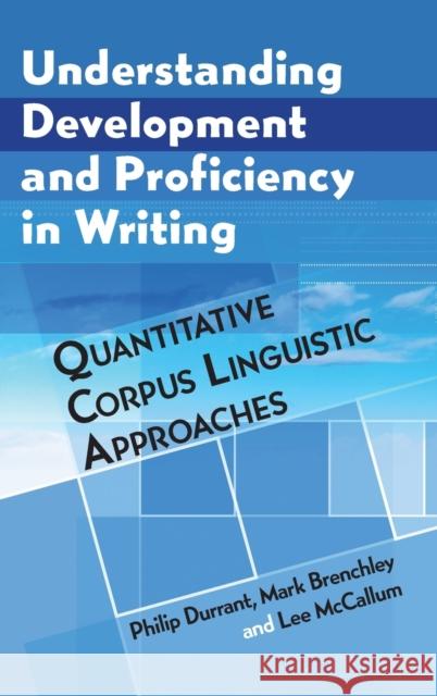 Understanding Development and Proficiency in Writing: Quantitative Corpus Linguistic Approaches Durrant, Philip 9781108477628 Cambridge University Press