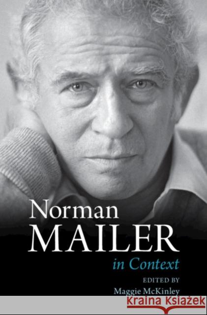 Norman Mailer in Context Maggie McKinley 9781108477666 Cambridge University Press