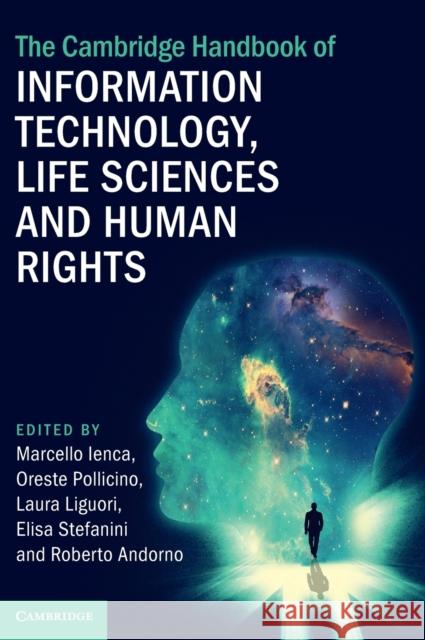 The Cambridge Handbook of Information Technology, Life Sciences and Human Rights Marcello Ienca Oreste Pollicino Laura Liguori 9781108477833 Cambridge University Press