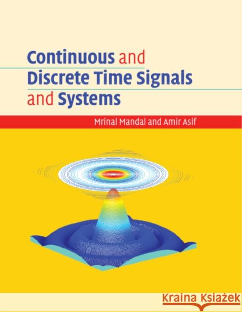 Continuous and Discrete Time Signals and Systems Mrinal Mandal Amir Asif 9781108477864 Cambridge University Press