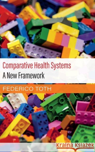 Comparative Health Systems: A New Framework Toth, Federico 9781108477963