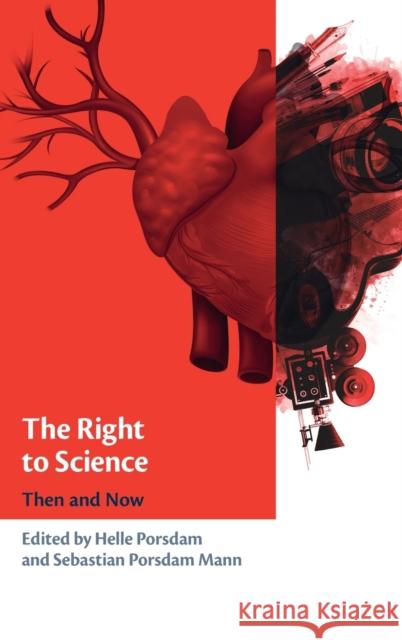 The Right to Science: Then and Now Helle Porsdam (University of Copenhagen), Sebastian Porsdam Mann (University of Copenhagen) 9781108478250