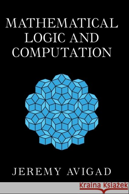 Mathematical Logic and Computation Jeremy (Carnegie Mellon University, Pennsylvania) Avigad 9781108478755
