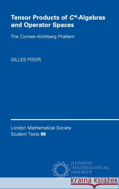 Tensor Products of C*-Algebras and Operator Spaces: The Connes-Kirchberg Problem Gilles Pisier 9781108479011