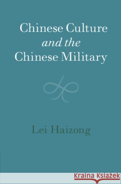 Chinese Culture and the Chinese Military Haizong Lei 9781108479189 Cambridge University Press