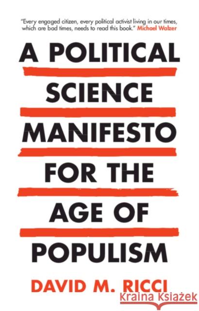 A Political Science Manifesto for the Age of Populism: Challenging Growth, Markets, Inequality and Resentment Ricci, David M. 9781108479424 Cambridge University Press