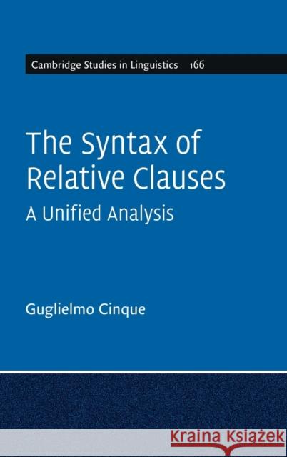 The Syntax of Relative Clauses: A Unified Analysis Guglielmo Cinque 9781108479707