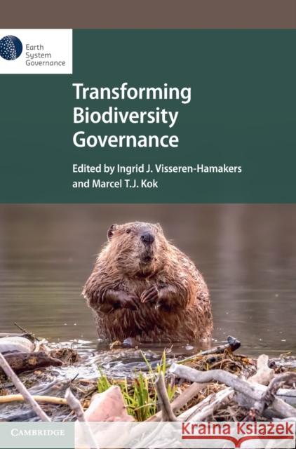 Transforming Biodiversity Governance Visseren-Hamakers, Ingrid J. 9781108479745 CAMBRIDGE GENERAL ACADEMIC