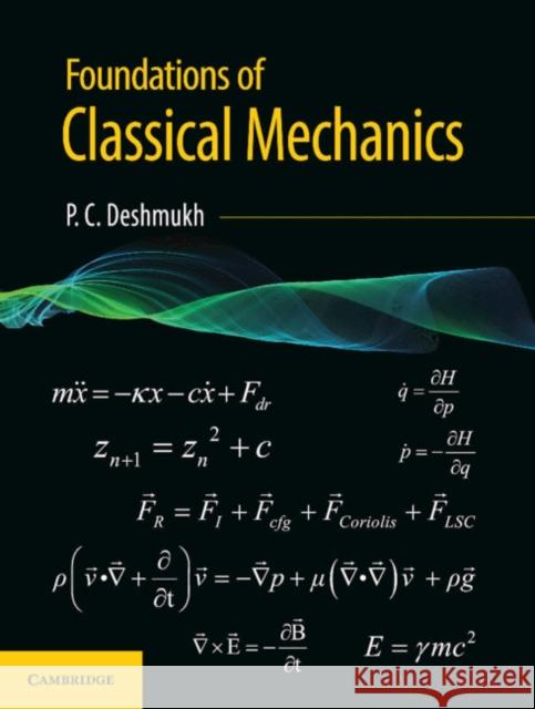 Foundations of Classical Mechanics P. C. Deshmukh 9781108480567 Cambridge University Press