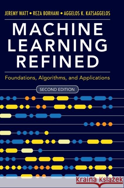 Machine Learning Refined Watt, Jeremy 9781108480727 Cambridge University Press