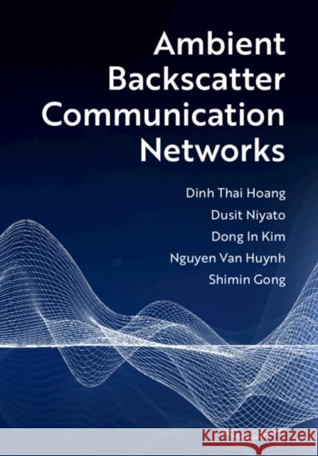 Ambient Backscatter Communication Networks Dinh Thai Hoang Dusit Niyato Dong In Kim 9781108480864 Cambridge University Press