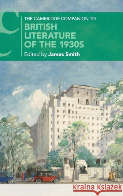 The Cambridge Companion to British Literature of the 1930s James Smith (University of Durham) 9781108481083