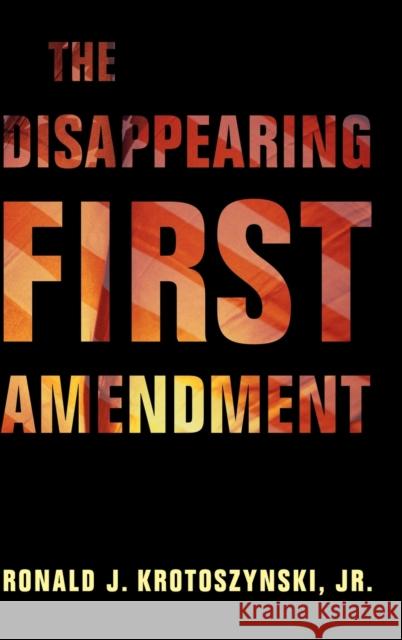 The Disappearing First Amendment Ronald J. Krotoszynski 9781108481540