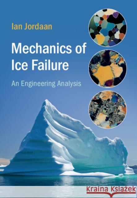 Mechanics of Ice Failure: An Engineering Analysis Jordaan, Ian 9781108481601 Cambridge University Press