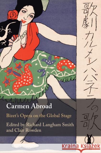 Carmen Abroad: Bizet's Opera on the Global Stage Richard Langha Clair Rowden 9781108481618 Cambridge University Press
