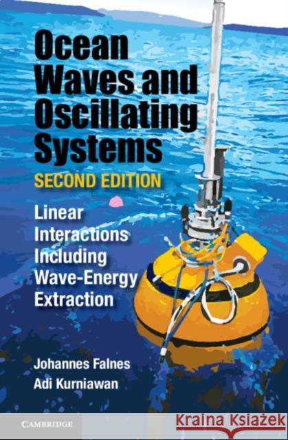 Ocean Waves and Oscillating Systems: Volume 8: Linear Interactions Including Wave-Energy Extraction Falnes, Johannes 9781108481663 Cambridge University Press