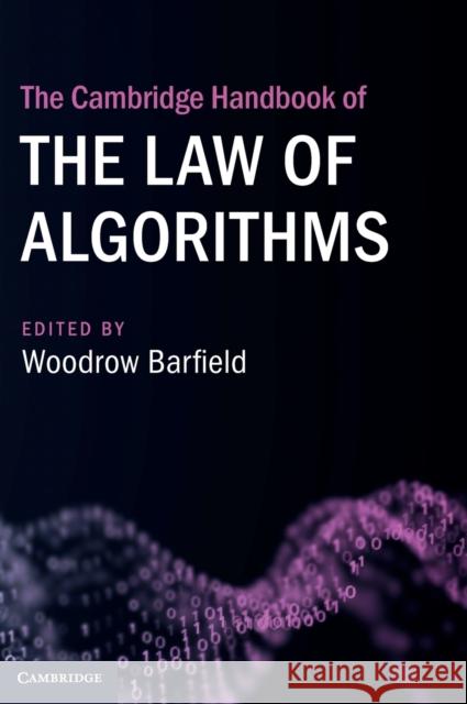 The Cambridge Handbook of the Law of Algorithms Woodrow Barfield 9781108481960 Cambridge University Press