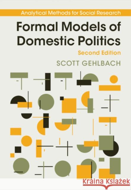 Formal Models of Domestic Politics Scott Gehlbach 9781108482066