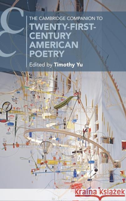 The Cambridge Companion to Twenty-First-Century American Poetry Timothy Yu 9781108482097 Cambridge University Press