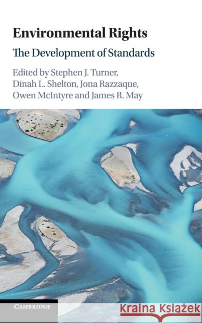 Environmental Rights: The Development of Standards Stephen J. Turner Dinah L. Shelton Jona Razzaque 9781108482240 Cambridge University Press