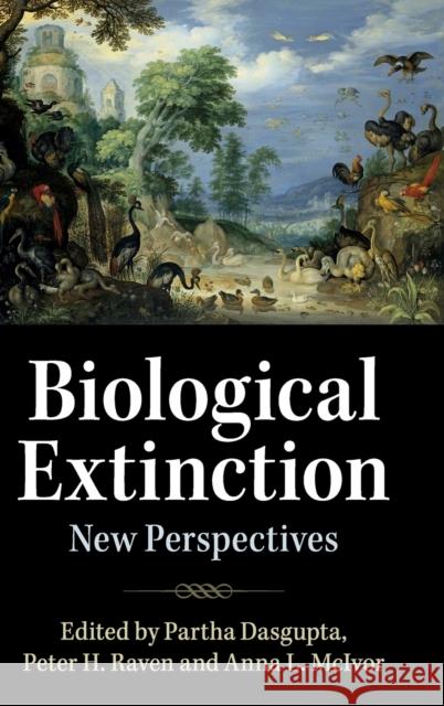 Biological Extinction: New Perspectives Partha Dasgupta Peter Raven Anna McIvor 9781108482288 Cambridge University Press