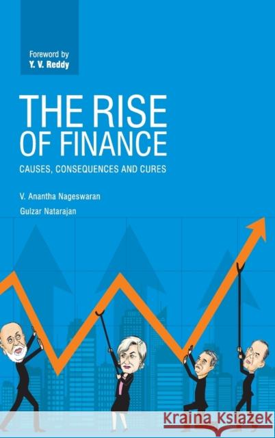 The Rise of Finance: Causes, Consequences and Cures V. Anantha Nageswaran (Singapore Management University), Gulzar Natarajan 9781108482349