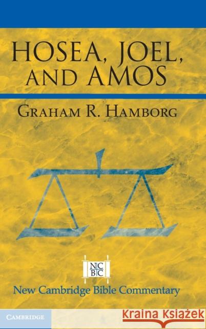 Hosea, Joel, and Amos Graham R. (University of Nottingham) Hamborg 9781108482387 Cambridge University Press