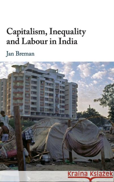 Capitalism, Inequality and Labour in India Jan Breman 9781108482417