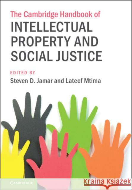 The Cambridge Handbook of Intellectual Property and Social Justice Steven D. Jamar LaTeef Mtima 9781108482738 Cambridge University Press