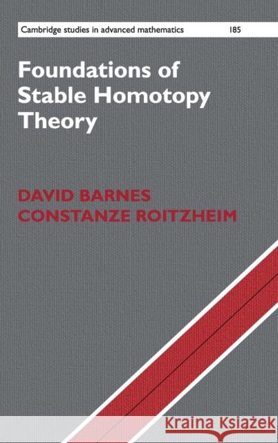 Foundations of Stable Homotopy Theory David Barnes Constanze Roitzheim 9781108482783 Cambridge University Press